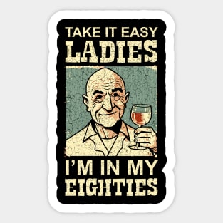 80 - Take it Easy Ladies I'm in my Eighties - Wine Sticker